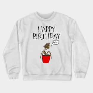 Funny Plant Happy Birthday Gardener Gardening Horticulture Crewneck Sweatshirt